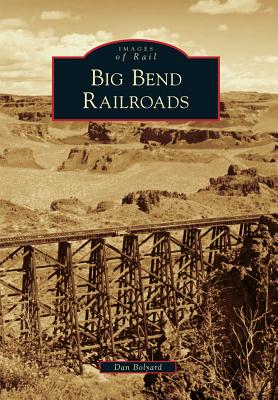 Big Bend Railroads (Images of Rail) By Dan Bolyard Cover Image