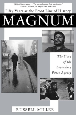 Magnum: Fifty Years at the Front Line of History: The Story of the Legendary Photo Agency By Russell Miller Cover Image