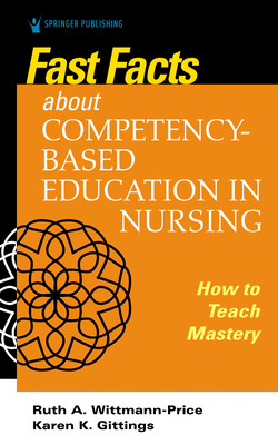 Fast Facts about Competency-Based Education in Nursing: How to Teach Competency Mastery Cover Image