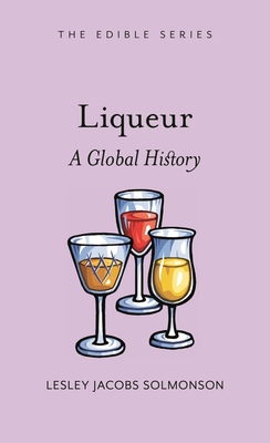 Liqueur: A Global History (Edible)