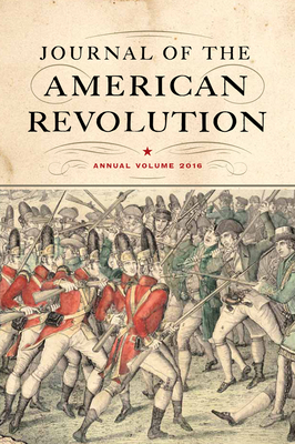 Journal of the American Revolution 2016: Annual Volume