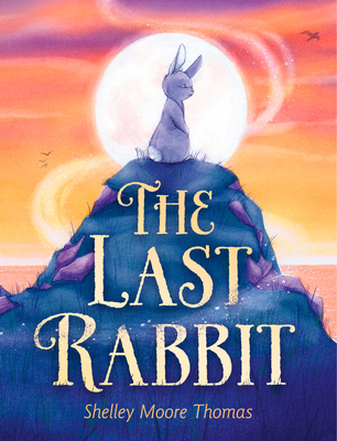 The Last Rabbit By Shelley Moore Thomas Cover Image