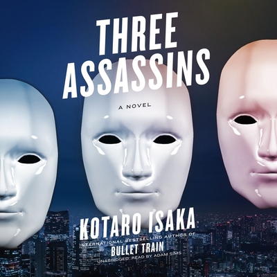 Three Assassins By Kotaro Isaka, Adam Sims (Read by), Sam Malissa (Translator) Cover Image