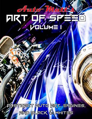 Auto Mutt's Art of Speed: 2015 year in review By Troy W. Ahrens Cover Image