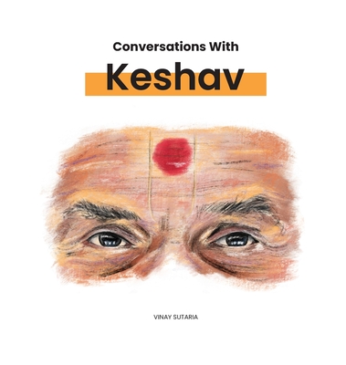 Conversations with Keshav: Part One By Vinay Sutaria Cover Image
