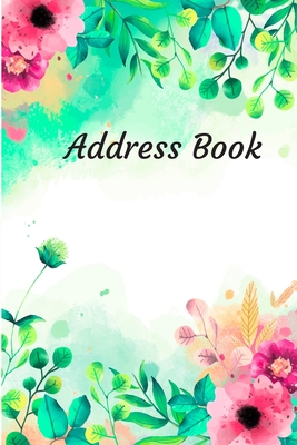 Address Book: With Alphabetical Tabs, For Contacts, Addresses, Phone, Email, Birthdays and Anniversaries (Watercolor Flower) Cover Image