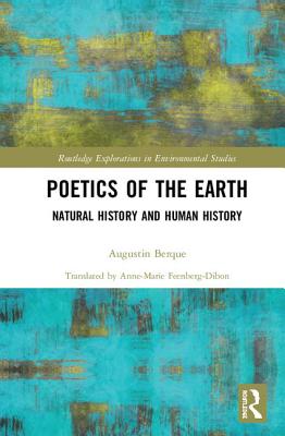 Poetics of the Earth: Natural History and Human History (Routledge Explorations in Environmental Studies)