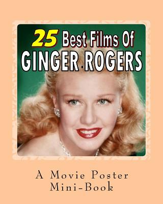 25 Best Films Of Ginger Rogers: A Movie Poster Mini-Book By Abby Books Cover Image