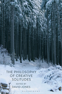 The Philosophy of Creative Solitudes By David Jones (Editor) Cover Image