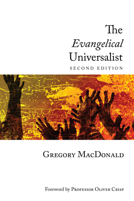 The Evangelical Universalist By Gregory MacDonald, Oliver D. Crisp (Foreword by), Robin A. Parry Cover Image
