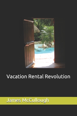 Vacation Rental Revolution By James McCullough Cover Image