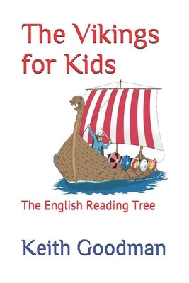 The Vikings for Kids: The English Reading Tree By Keith Goodman Cover Image