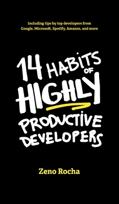 14 Habits of Highly Productive Developers By Zeno Rocha, Briza Bueno (Illustrator) Cover Image