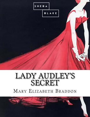 Lady Audley's Secret By Sheba Blake, Mary Elizabeth Braddon Cover Image