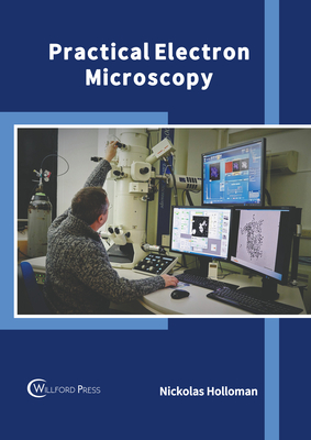 Practical Electron Microscopy By Nickolas Holloman (Editor) Cover Image