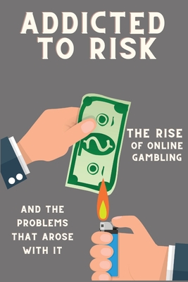 Addicted to Risk: The Rise of Online Gambling and the Problems that Arose with It Cover Image