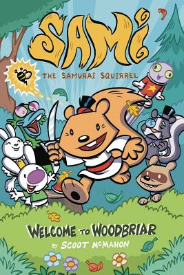 Sami the Samurai Squirrel: Welcome to Woodbriar Cover Image
