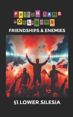 Polish Fans Hooligans: Friendships and enemies Cover Image