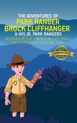 The Adventures of Park Ranger Brock Cliffhanger & His Jr. Park Rangers: Mountain Rescue: Preserving Our Great Smoky Mountains National Park Cover Image