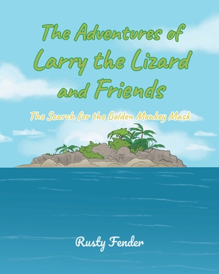 The Adventures of Larry the Lizard and Friends: The Search for the Golden Monkey Mask Cover Image
