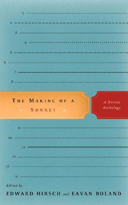 The Making of a Sonnet: A Norton Anthology By Eavan Boland (Editor), Edward Hirsch (Editor) Cover Image