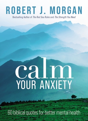 Calm Your Anxiety: 60 Biblical Quotes for Better Mental Health Cover Image