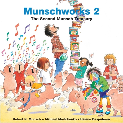 Munschworks: The Second Munsch Treasury (Munshworks #2)
