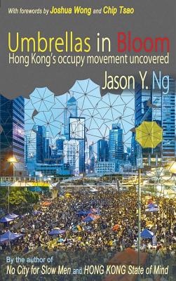 Umbrellas in Bloom By Jason Y. Ng, Joshua Wong (Foreword by), Chip Tsao (Foreword by) Cover Image