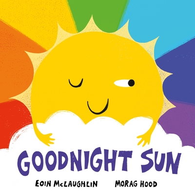 Goodnight Sun By Eoin McLaughlin, Morag Hood (Illustrator) Cover Image