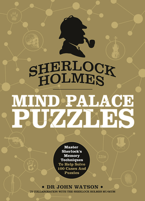 Sherlock Holmes: Mind Palace Puzzles: Master Sherlock's Memory Techniques to Help Solve 100 Cases and Puzzles Cover Image