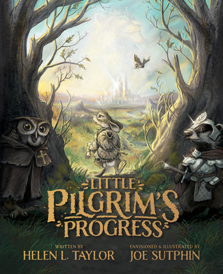 Little Pilgrim's Progress (Illustrated Edition): From John Bunyan's Classic By Helen L. Taylor, Joe Sutphin (Illustrator) Cover Image