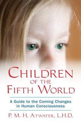 Children of the Fifth World: A Guide to the Coming Changes in Human Consciousness Cover Image