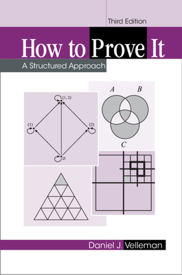 How to Prove It: A Structured Approach By Daniel J. Velleman Cover Image