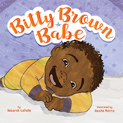 Bitty Brown Babe By Deborah Lefalle, Keisha Morris (Illustrator) Cover Image