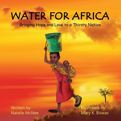 Water for Africa: Bringing Hope and Love to a Thirsty Nation By Natalie McNee Cover Image