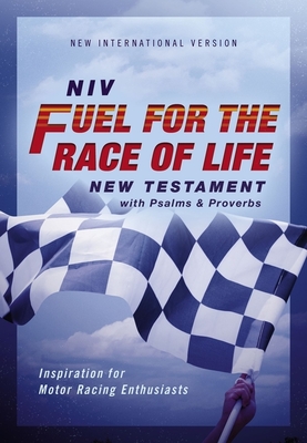 Niv, Fuel for the Race of Life New Testament with Psalms and Proverbs, Pocket-Sized, Paperback, Comfort Print: Inspiration for Motor Racing Enthusiast Cover Image