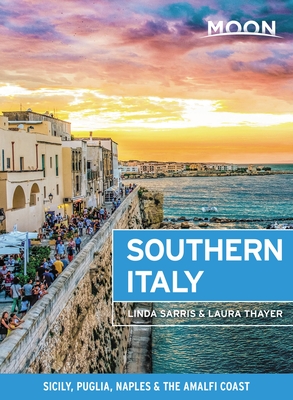 Moon Southern Italy: Sicily, Puglia, Naples & the Amalfi Coast (Travel Guide) Cover Image