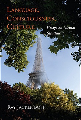 Language, Consciousness, Culture: Essays on Mental Structure (Jean Nicod Lectures)