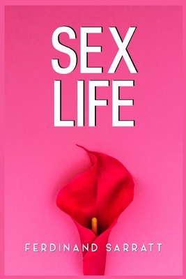 Sex Life: Transform Your Sexual Life, Boost Intimacy and Energy, Conquer Taboos, Achieve Orgasm, and Turn Into a God in Bed (202 Cover Image