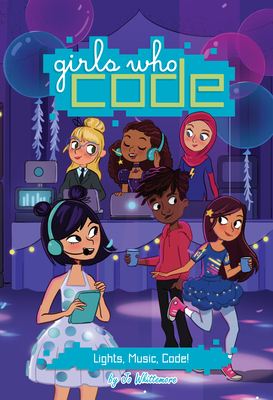 Lights, Music, Code! #3 (Girls Who Code #3) By Jo Whittemore, Reshma Saujani (Foreword by) Cover Image