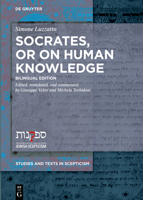 Socrates, or on Human Knowledge: Bilingual Edition (Studies and Texts in Scepticism #8)