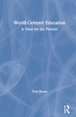 World-Centred Education: A View for the Present Cover Image
