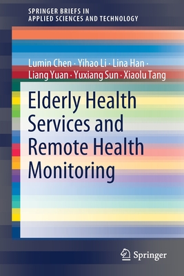 Elderly Health Services and Remote Health Monitoring (Springerbriefs in Applied Sciences and Technology) Cover Image