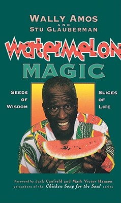 Watermelon Magic: Seeds Of Wisdom, Slices Of Life Cover Image