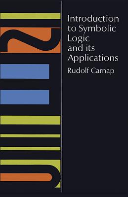 Introduction to Symbolic Logic and Its Applications By Rudolf Carnap Cover Image