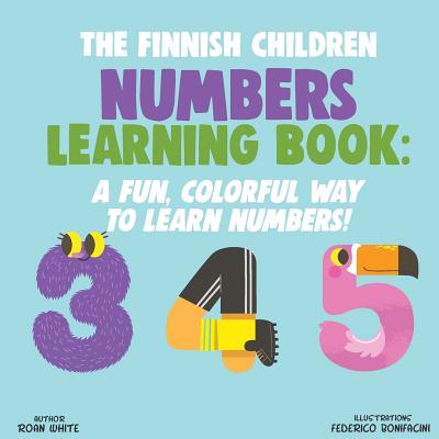 The Finnish Children Numbers Learning Book: A Fun, Colorful Way to Learn Numbers! Cover Image