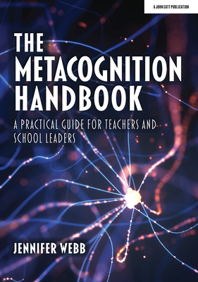 The Metacognition Handbook: A Practical Guide for Teachers and School Leaders Cover Image