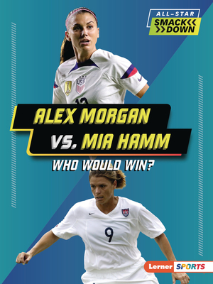 Alex Morgan vs. Mia Hamm: Who Would Win? Cover Image