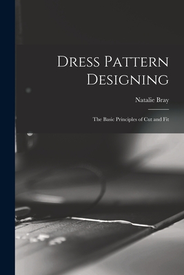 dress pattern designing the basic principles of cut and fit Dress Pattern Designing; the Basic Principles of Cut and Fit