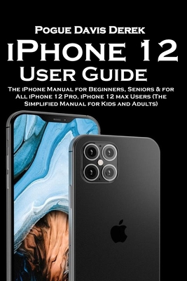 iPhone 12 User Guide By Pogue Davis Derek Cover Image